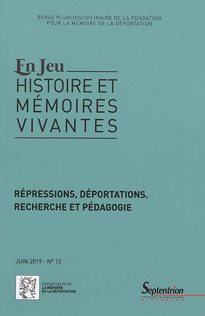 En jeu : histoire et mémoires vivantes, n° 13. Répressions, déportations : recherche et pédagogie