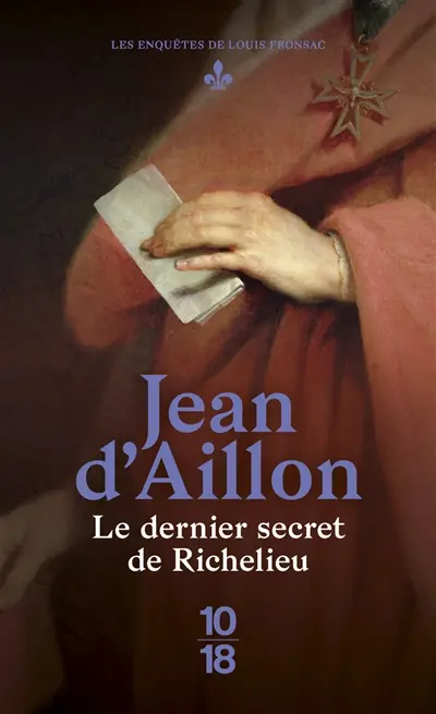 Une enquête de Louis Fronsac. Le dernier secret de Richelieu