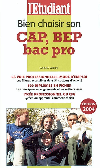 Bien choisir son CAP, BEP, bac pro : la voie professionnelle, mode d'emploi : 500 diplômes en fiches, lycée professionnel ou CFA