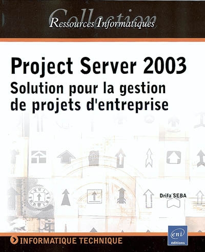 Project Server 2003 : solution pour la gestion de projets d'entreprise