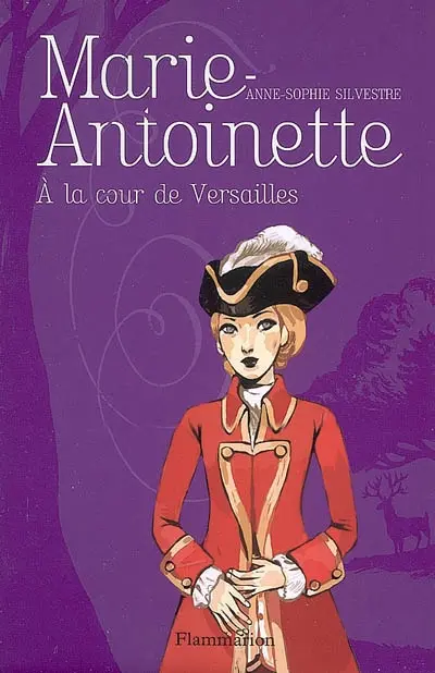 Marie-Antoinette. Vol. 2. A la cour de Versailles