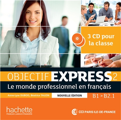 Objectif express 2 : B1-B2.1 : le monde professionnel en français