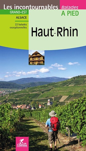 Haut-Rhin : Grand Est, Alsace : 22 balades exceptionnelles