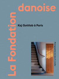 La Fondation danoise : Kaj Gottlob à Paris. The Danish Student House : Kaj Gottlob in Paris. Det Danske Studenterhus i Paris : Kaj Gottlob i Paris
