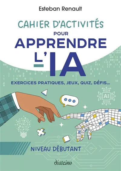 Cahier d'activités pour apprendre l'IA : Niveau débutant