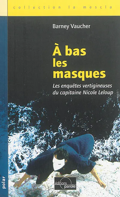 Les enquêtes vertigineuses de Nicole Leloup. A bas les masques