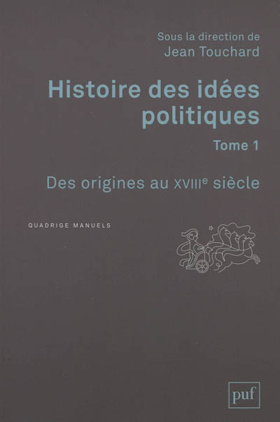 Histoire des idées politiques. Vol. 1. Des origines au XVIIIe siècle