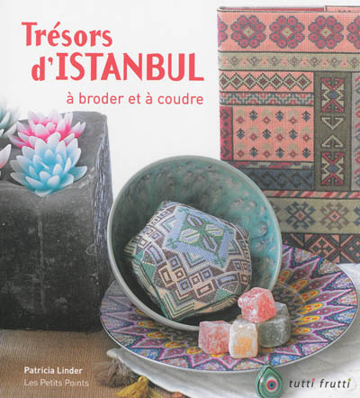 Trésors d'Istanbul : à broder et à coudre