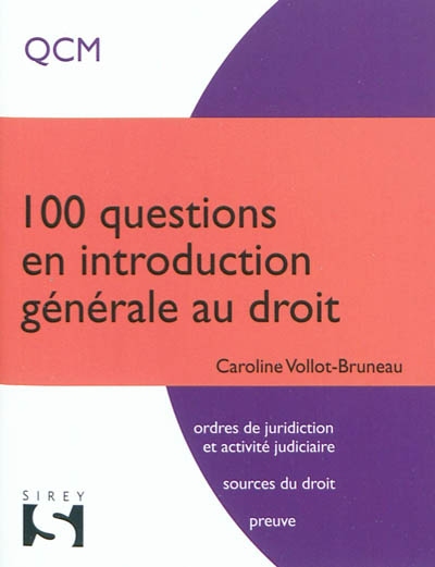 100 questions en introduction générale au droit : QCM : ordres de juridiction et activité judiciaire, sources du droit, preuve