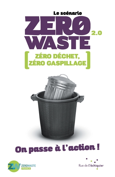 Le scénario zero waste 2.0 : zéro déchet, zéro gaspillage : on passe à l'action !