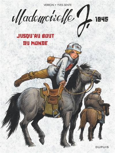 Mademoiselle J. Vol. 3. Jusqu'au bout du monde : 1945