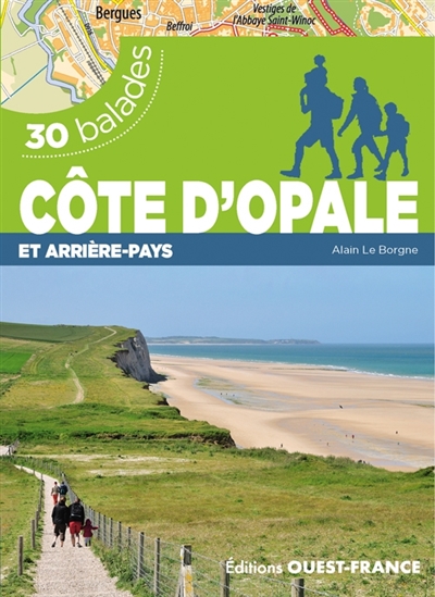 Côte d'Opale et arrière-pays : 30 balades