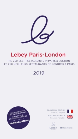 Le Lebey Paris-London 2019 : plus de 250 adresses où bien manger à Paris & Londres. Le Lebey Paris-London 2019 : over 250 recommendations for quality dining in Paris & London