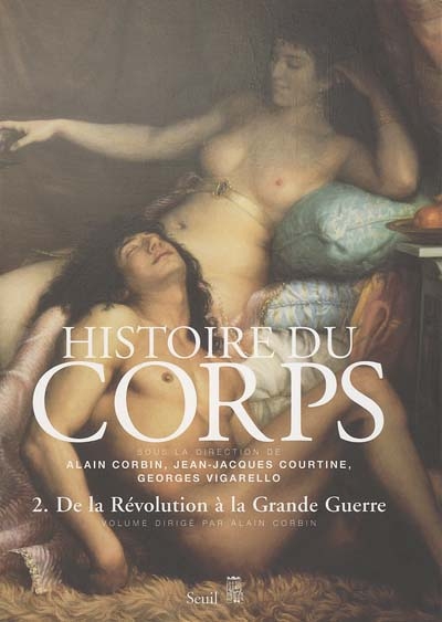 Histoire du corps. Vol. 2. De la Révolution à la Grande guerre