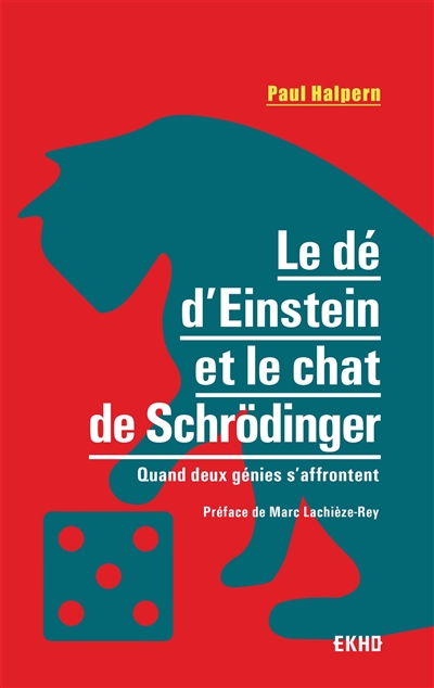 Le dé d'Einstein et le chat de Schrödinger : quand deux génies s'affrontent