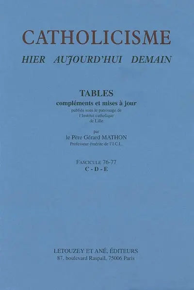 Catholicisme : hier, aujourd'hui, demain. Vol. 16-2. Tables, compléments et mises à jour : fascicule 76-77, C-D-E
