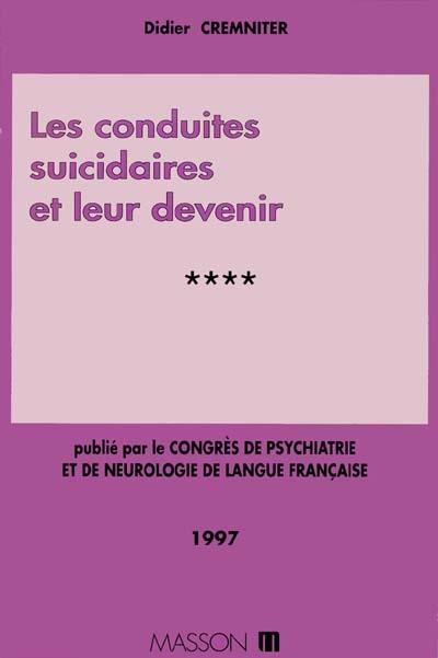 Congrès de psychiatrie et de neurologie de langue française : 95e session, Tours, 16-20 juin. Vol. 2. Les conduites suicidaires et leur devenir