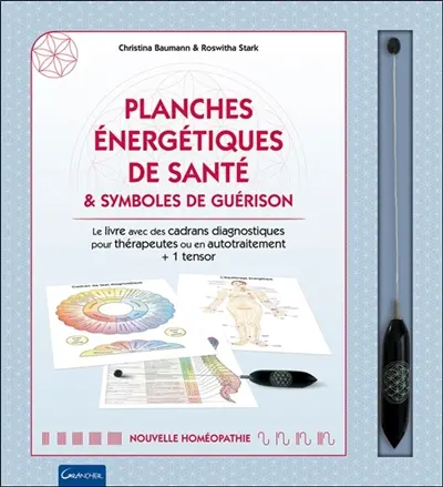 Planches énergétiques de santé & symboles de guérison : le livre avec cadrans diagnostiques pour thérapeutes ou en autotraitement + 1 tensor
