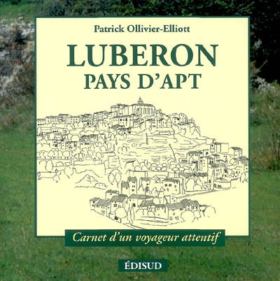Luberon, pays d'Apt : carnet d'un voyageur attentif