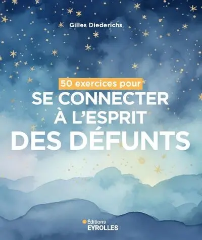 50 exercices pour se connecter à l'esprit des défunts