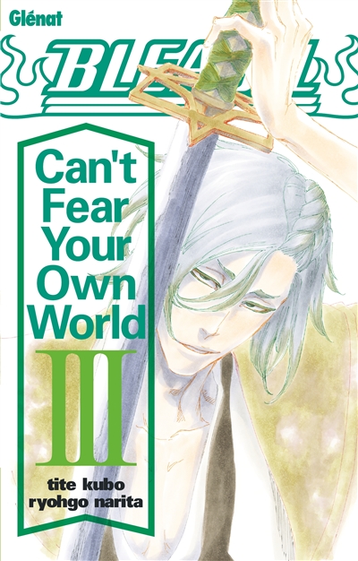 Bleach : can't fear your own world. Vol. 3