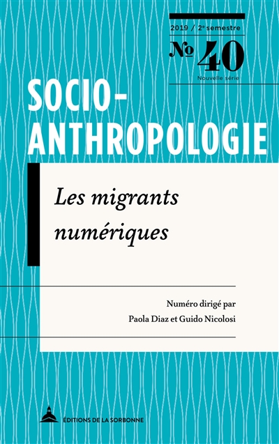 Socio-anthropologie : revue interdisciplinaire de sciences sociales, n° 40. Les migrants numériques