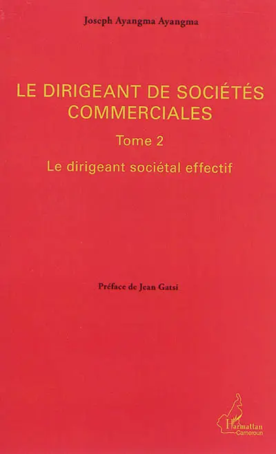 Le dirigeant de sociétés commerciales. Vol. 2. Le dirigeant sociétal effectif