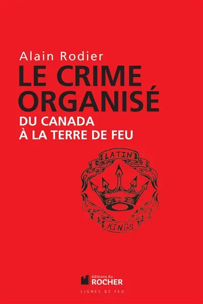 Le crime organisé : du Canada à la Terre de Feu