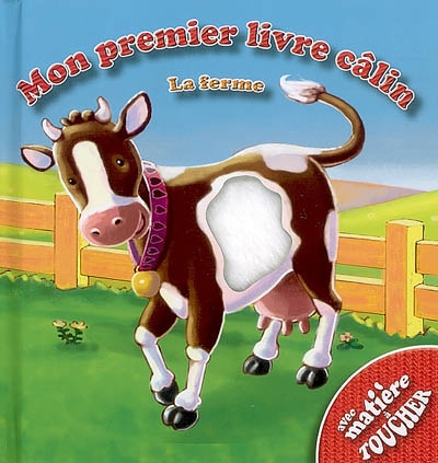 Mon Premier Livre Calin La Ferme Avec Matieres A Toucher