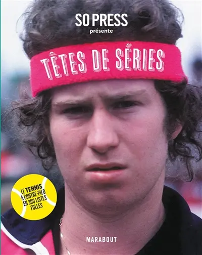 Têtes de séries : le tennis à contrepied en 300 listes folles