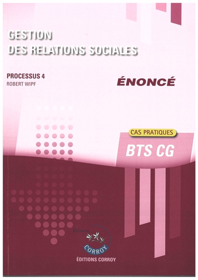 Gestion des relations sociales : processus 4, BTS CG : cas pratiques, énoncé