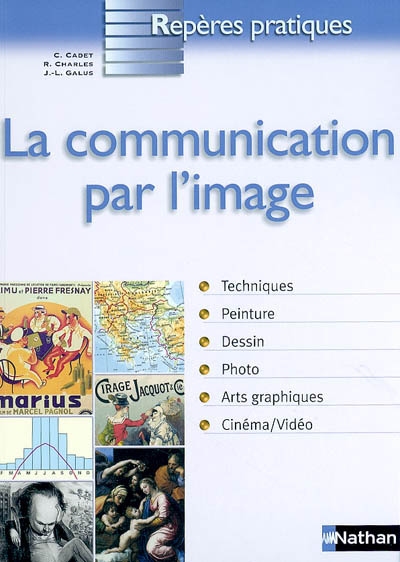 La communication par l'image : techniques, peinture, dessin, photo, arts graphiques, cinéma-vidéo