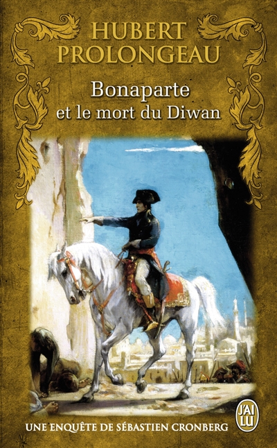 Une enquête de Sébastien Cronberg. Bonaparte et le mort du Diwan
