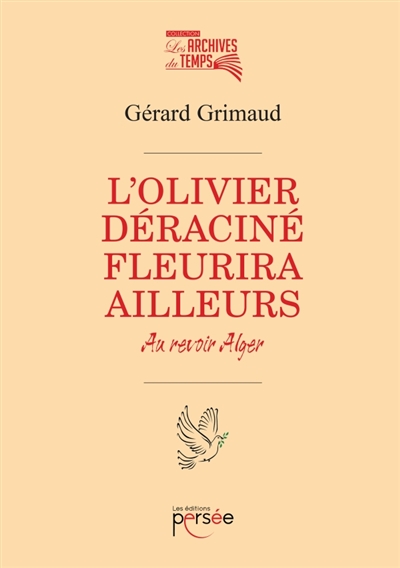 L'olivier déraciné fleurira ailleurs Au revoir Alger