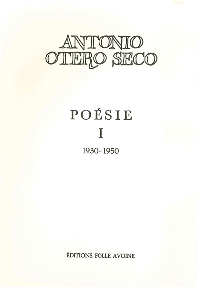 Poésie. Vol. 1. 1930-1950