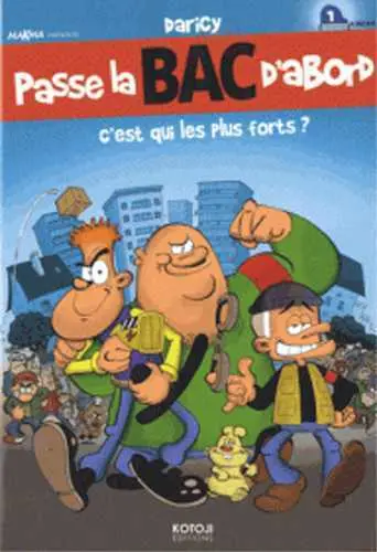 Passe la BAC d'abord. Vol. 1. C'est qui les plus forts ?