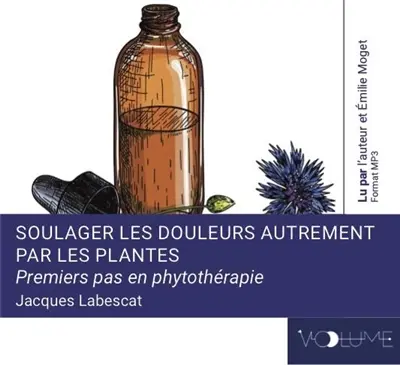 Soulager les douleurs autrement par les plantes : premiers pas en phytothérapie