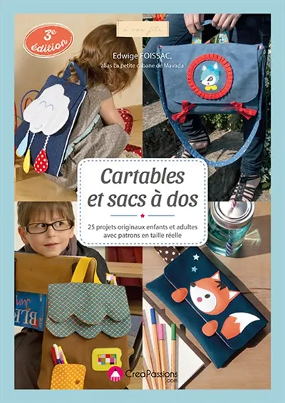 Cartables et sacs à dos : 25 projets originaux enfants et adultes avec patrons en taille réelle