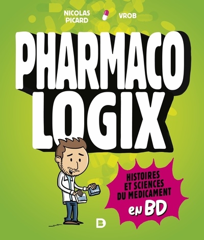 Pharmacologix : histoires et sciences du médicament en BD - Nicolas Picard