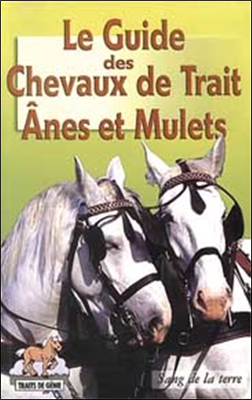 Le guide des chevaux de trait, ânes et mulets