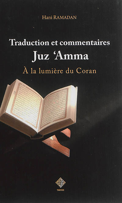 A la lumière du Coran : juz'u 'amma : traduction du sens de ses versets et commentaires