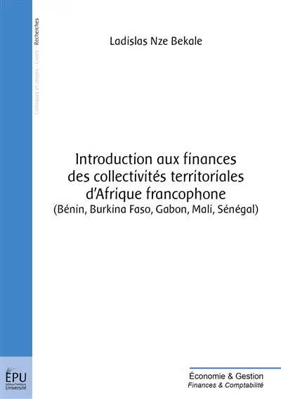 Introduction aux finances des collectivités territoriales d'Afrique francophone : Bénin, Burkina Faso, Gabon, Mali, Sénégal