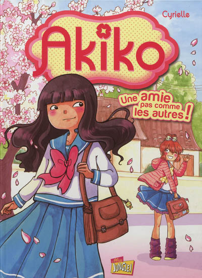 Akiko. 1 : Une amie pas comme les autres !