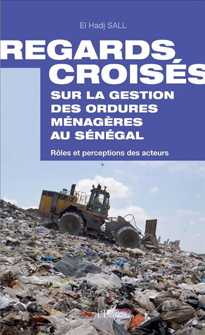 Regards croisés sur la gestion des ordures ménagères au Sénégal : rôles et perceptions des acteurs