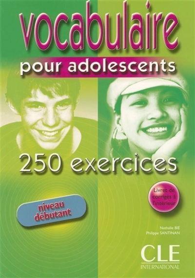Vocabulaire pour adolescents : 250 exercices : niveau débutant