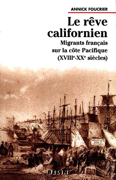 Le rêve californien : les migrants français sur la côte Pacifique, XVIIIe-XXe siècles