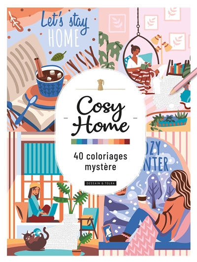 Cosy home : 40 coloriages mystère