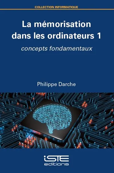 La mémorisation dans les ordinateurs. Vol. 1. Concepts fondamentaux