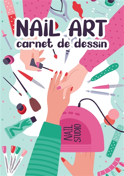 Nail Art : Carnet de Dessin Création Manucure Artistique Styliste Ongulaire