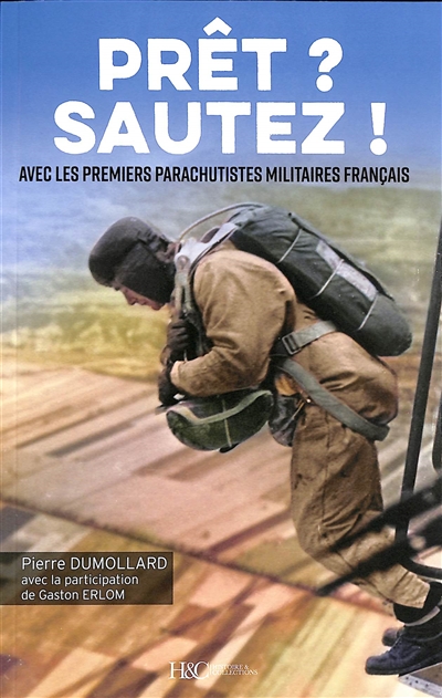 Prêt ? Sautez ! : avec les premiers parachutistes militaires français